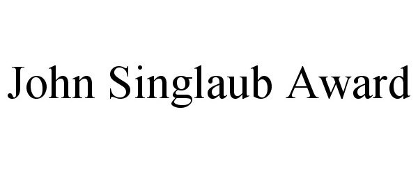Trademark Logo JOHN SINGLAUB AWARD
