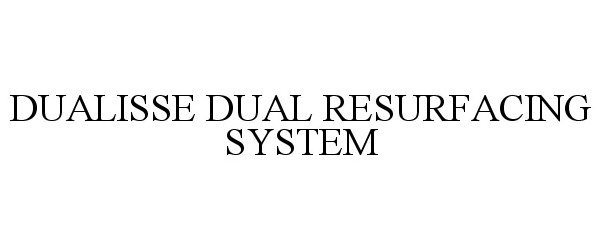  DUALISSE DUAL RESURFACING SYSTEM
