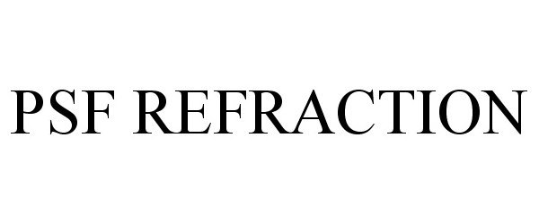 Trademark Logo PSF REFRACTION