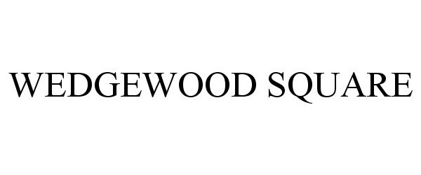 Trademark Logo WEDGEWOOD SQUARE