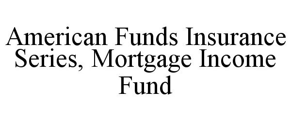  AMERICAN FUNDS INSURANCE SERIES, MORTGAGE INCOME FUND