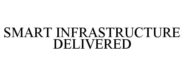  SMART INFRASTRUCTURE DELIVERED