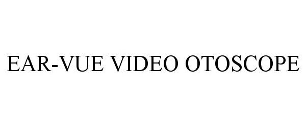 Trademark Logo EAR-VUE VIDEO OTOSCOPE