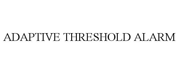 Trademark Logo ADAPTIVE THRESHOLD ALARM