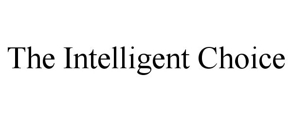 Trademark Logo THE INTELLIGENT CHOICE