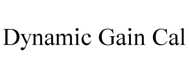 Trademark Logo DYNAMIC GAIN CAL