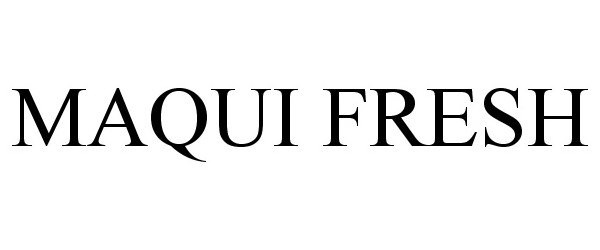 Trademark Logo MAQUI FRESH