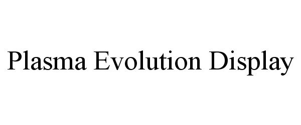  PLASMA EVOLUTION DISPLAY
