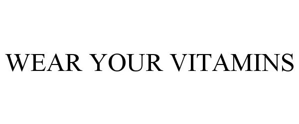 Trademark Logo WEAR YOUR VITAMINS