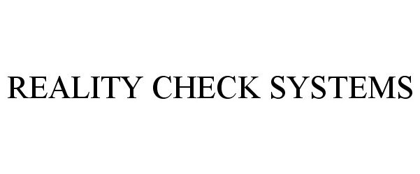  REALITY CHECK SYSTEMS
