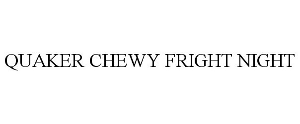  QUAKER CHEWY FRIGHT NIGHT