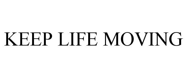 Trademark Logo KEEP LIFE MOVING