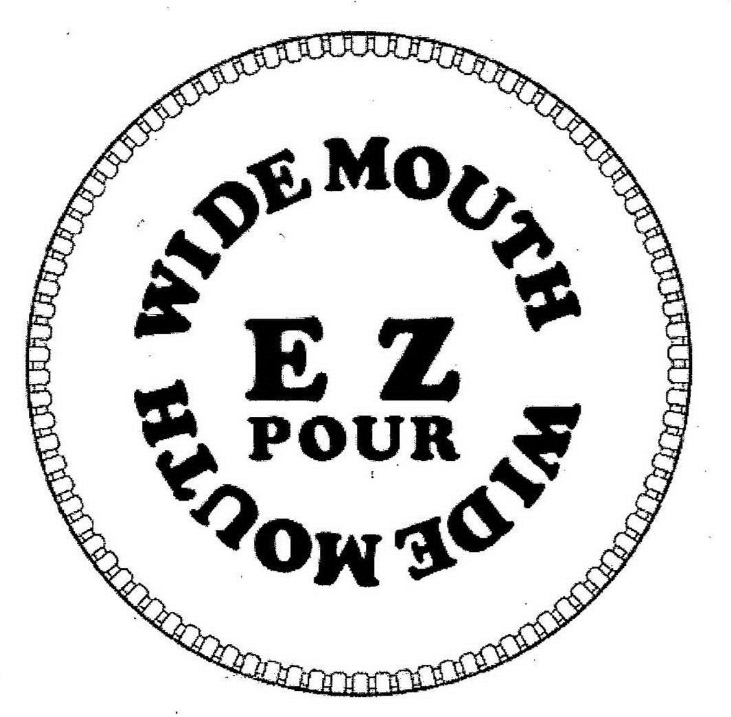  WIDE MOUTH E Z POUR WIDE MOUTH