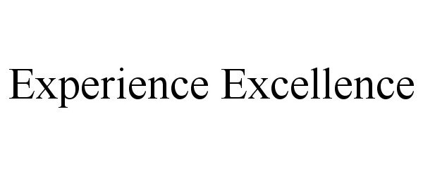  EXPERIENCE EXCELLENCE