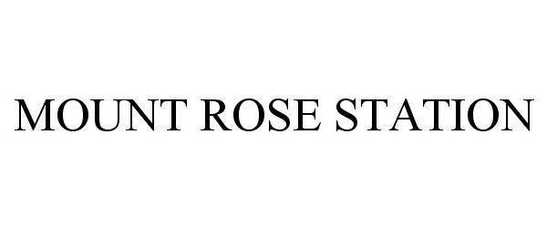 Trademark Logo MOUNT ROSE STATION