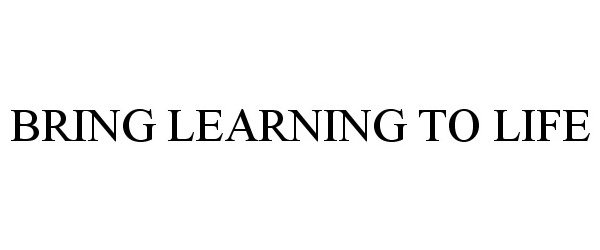 Trademark Logo BRING LEARNING TO LIFE