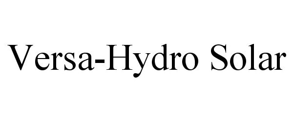 Trademark Logo VERSA-HYDRO SOLAR