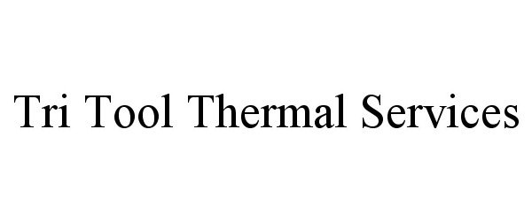  TRI TOOL THERMAL SERVICES