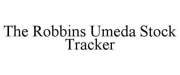  THE ROBBINS UMEDA STOCK TRACKER