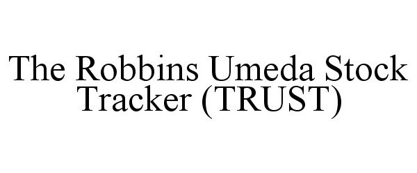  THE ROBBINS UMEDA STOCK TRACKER (TRUST)