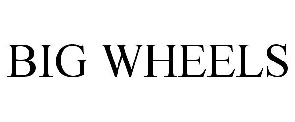 Trademark Logo BIG WHEELS