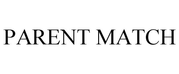 Trademark Logo PARENT MATCH