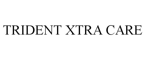 Trademark Logo TRIDENT XTRA CARE