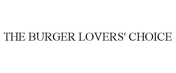 Trademark Logo THE BURGER LOVERS' CHOICE