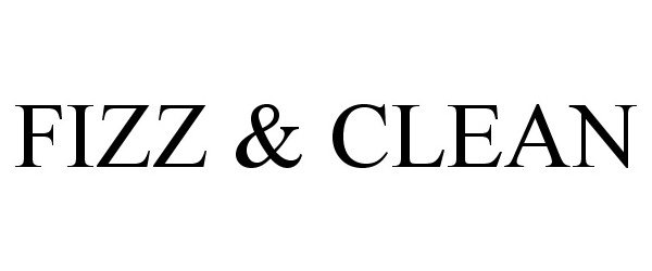 Trademark Logo FIZZ &amp; CLEAN