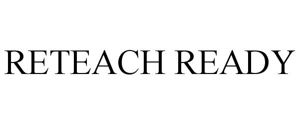 Trademark Logo RETEACH READY
