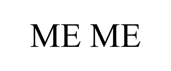 Trademark Logo ME ME