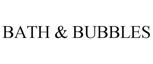 Trademark Logo BATH &amp; BUBBLES
