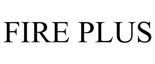 Trademark Logo FIRE PLUS