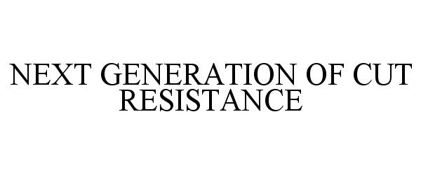  NEXT GENERATION OF CUT RESISTANCE