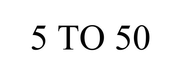  5 TO 50