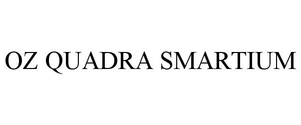 Trademark Logo OZ QUADRA SMARTIUM