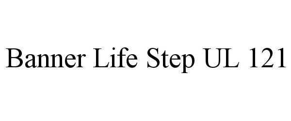 Trademark Logo BANNER LIFE STEP UL 121