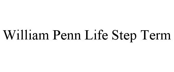 Trademark Logo WILLIAM PENN LIFE STEP TERM