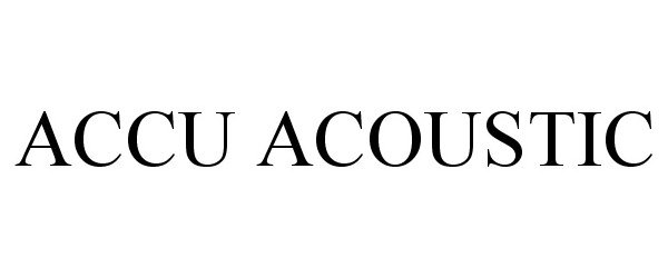 Trademark Logo ACCU ACOUSTIC