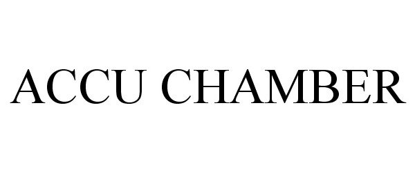 Trademark Logo ACCU CHAMBER