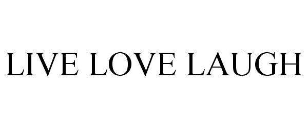 Trademark Logo LIVE LOVE LAUGH