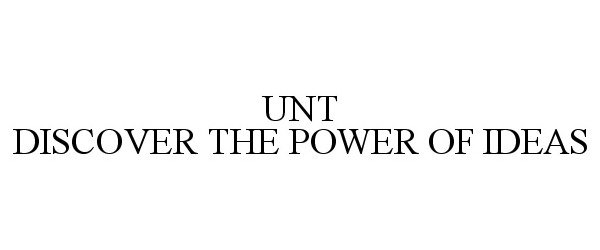  UNT DISCOVER THE POWER OF IDEAS
