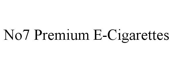 Trademark Logo NO7 PREMIUM E-CIGARETTES