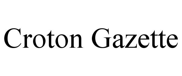 Trademark Logo CROTON GAZETTE