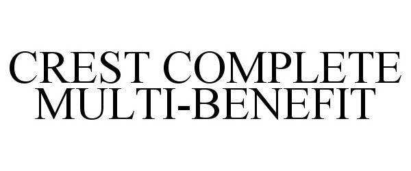 Trademark Logo CREST COMPLETE MULTI-BENEFIT