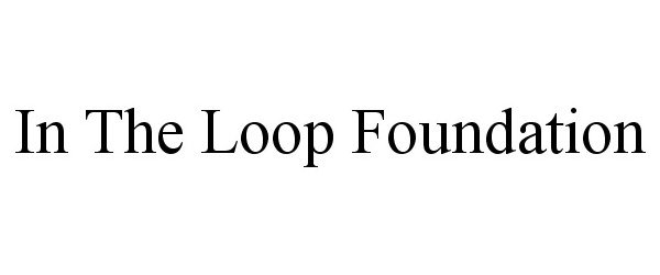  IN THE LOOP FOUNDATION
