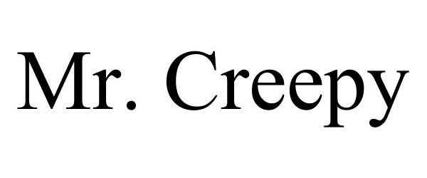Trademark Logo MR. CREEPY