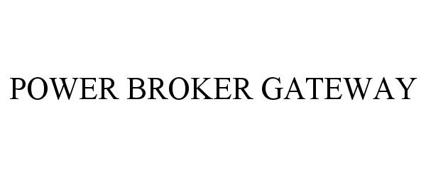 Trademark Logo POWER BROKER GATEWAY