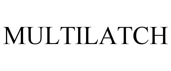 Trademark Logo MULTILATCH