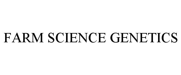 Trademark Logo FARM SCIENCE GENETICS